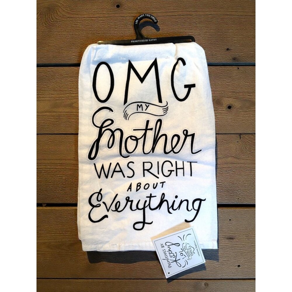 OMG My Mother Was Right About Everything Kitchen Towel Primitives By Kathy White